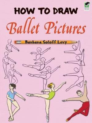 How to Draw Ballet Pictures - Dover How to Draw (Paperback)