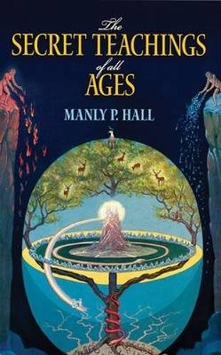 The Secret Teachings of All Ages: An Encyclopedic Outline of Masonic, Hermetic, Qabbalistic and Rosicrucian Symbolical Philosophy - Dover Occult (Paperback)