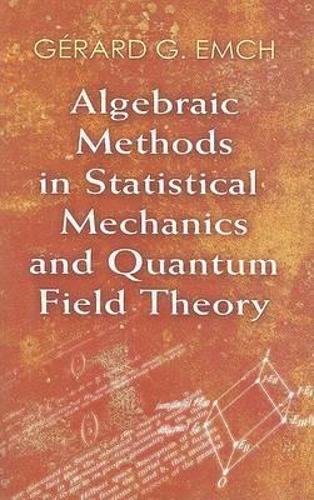 Algebraic Methods in Statistical Mechanics and Quantum Field Theory - Dover Books on Physics (Paperback)