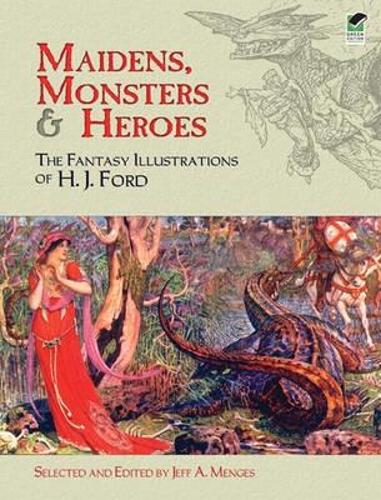 Maidens, Monsters and Heroes: The Fantasy Illustrations of H.J. Ford - Dover Fine Art, History of Art (Paperback)
