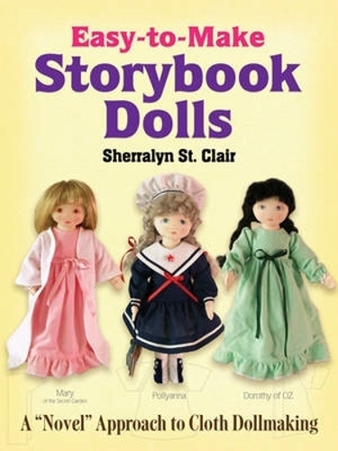 Easy-to-Make Storybook Dolls: A "Novel" Approach to Cloth Dollmaking (Paperback)