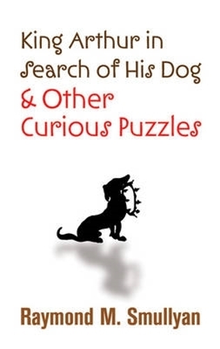 King Arthur in Search of His Dog and Other Curious Puzzles - Dover Books on Mathematics (Paperback)