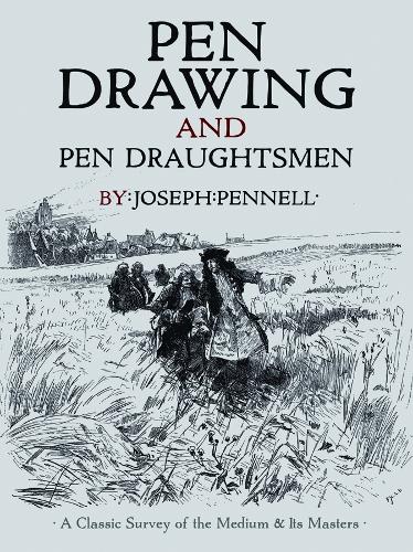 Pen Drawing and Pen Draughtsmen: A Classic Survey of the Medium and Its Masters - Dover Fine Art, History of Art (Paperback)