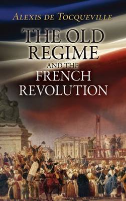 The Old Regime and the French Revolution - Dover Books on History, Political and Social Science (Paperback)