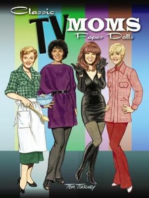 Classic TV Moms Paper Dolls - Dover Celebrity Paper Dolls (Paperback)