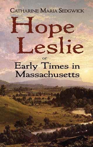 Hope Leslie: or Early Times in Massachusetts (Paperback)