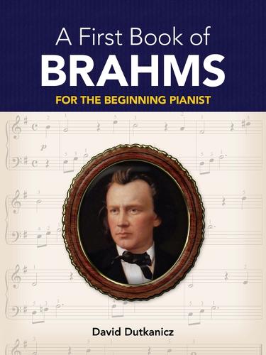 Johannes Brahms: A First Book of Brahms - For the Beginning Pianist (Paperback)