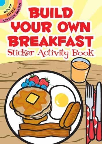 Build Your Own Breakfast Sticker Activity Book - Dover Little Activity Books Stickers (Stickers)