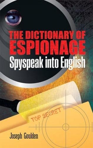 The Dictionary of Espionage: Spyspeak into English - Dover Military History, Weapons, Armor (Paperback)
