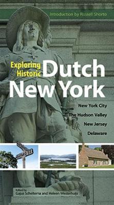 Exploring Historic Dutch New York: New York City, Hudson Valley, New Jersey, and Delaware - New York City (Paperback)