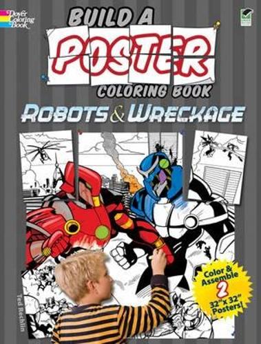 Build a Poster - Robots & Wreckage - Dover Build a Poster Coloring Book (Paperback)