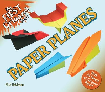 My First Origami Book -- Paper Planes: With 24 Sheets of Origami Paper! (Paperback)