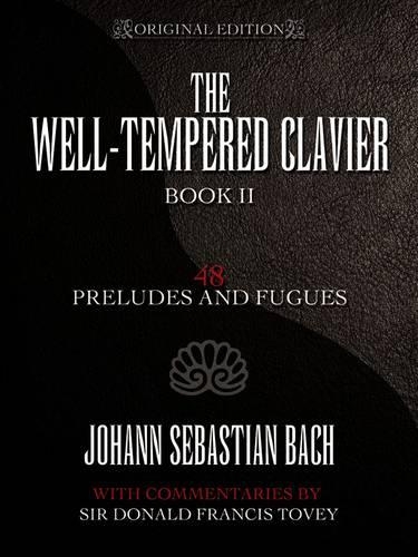Well-Tempered Clavier 48 Preludes & Fugues Book II: 48 Preludes and Fugues Book II (Book)