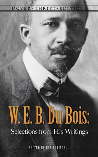 W. E. B. Du Bois: Selections from His Writings - Dover Thrift Editions (Paperback)