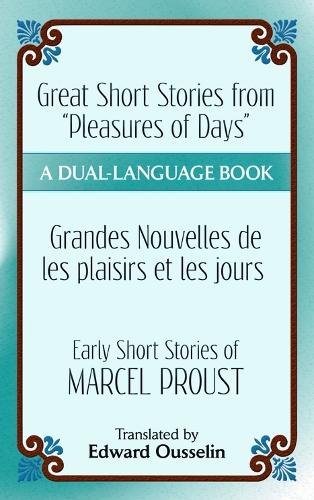 Great Short Stories from "Pleasures of Days"/ Les plaisirs et les jours: Early Short Stories of Marcel Proust: A Dual-Language Book - Dover Dual Language French (Paperback)