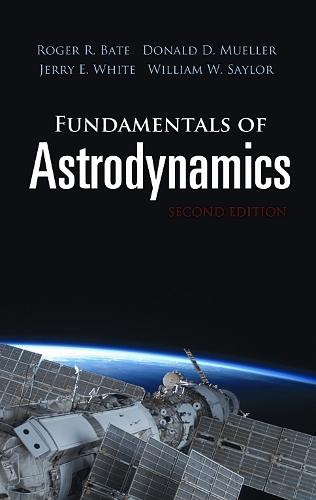 Fundamentals of Astrodynamics: Second Edition: Second Edition (Paperback)