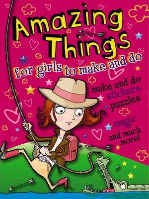 Amazing Things for Girls to Make and Do (Paperback)