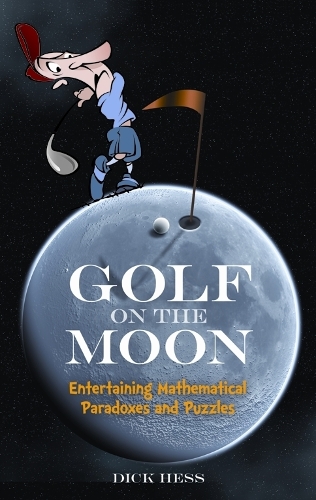 Golf on the Moon: Entertaining Mathematical Paradoxes and Puzzles - Dover Books on Mathematics (Paperback)