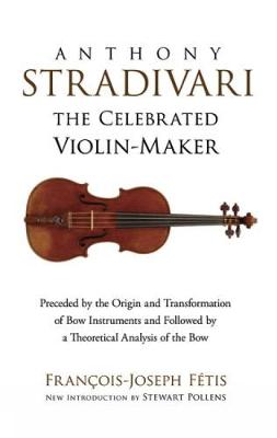 Anthony Stradivari the Celebrated Violin-Maker - Dover Books on Music (Paperback)