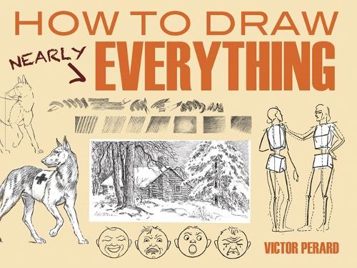 How to Draw Nearly Everything - Dover Art Instruction (Paperback)