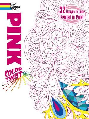 COLORTWIST -- Pink Coloring Book - Dover Coloring Books (Paperback)