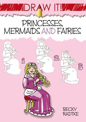 Draw It! Princesses, Mermaids and Fairies (Paperback)