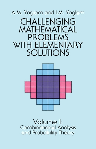 Challenging Mathematical Problems With Elementary Solutions, Vol. I