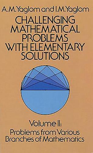 Challenging Mathematical Problems With Elementary Solutions, Vol. II