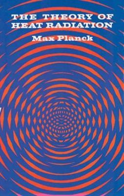 The Theory of Heat Radiation - Dover Books on Physics (Paperback)