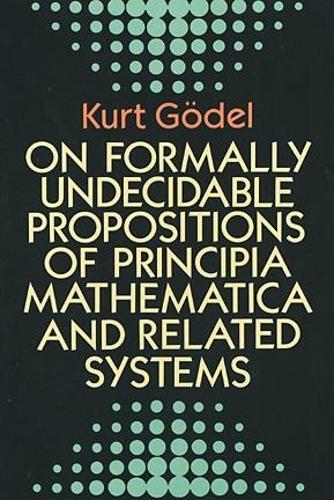 On Formally Undecidable Propositions of "Principia Mathematica" and Related Systems - Dover Books on Mathematics (Paperback)