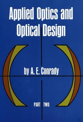 Applied Optics and Optical Design: Pt. 2 - Dover Books on Physics (Paperback)