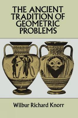 The Ancient Tradition of Geometric Problems - Dover Books on Mathematics (Paperback)