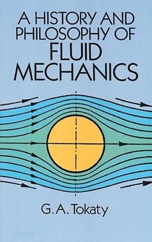 A History and Philosophy of Fluid Mechanics - Dover Civil and Mechanical Engineering (Paperback)