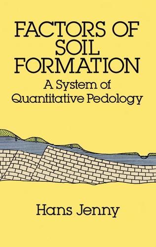 Factors of Soil Formation: A System of Quantitative Pedology - Dover Earth Science (Paperback)