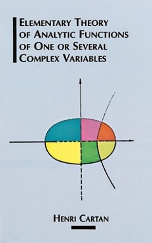 The Elementary Theory of Analytic Functions of One or Several Complex Variables - Dover Books on Mathematics (Paperback)