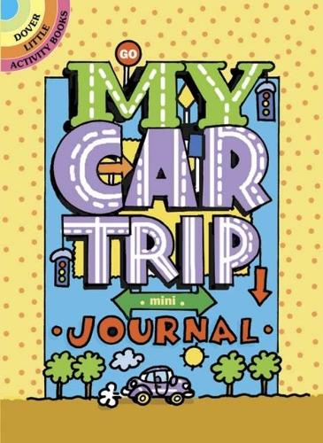 My Car Trip Mini-Journal - Dover Little Activity Books (Paperback)