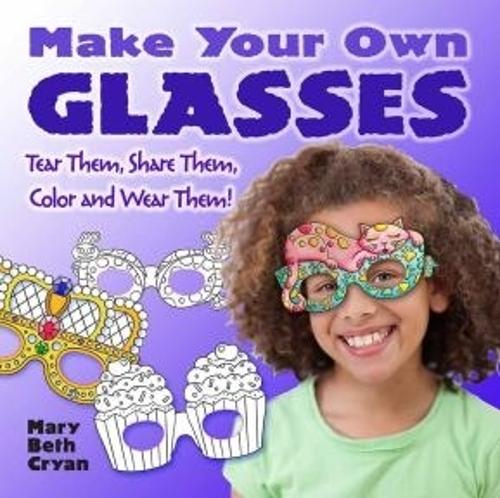 Make Your Own Glasses: Tear Them, Share Them, Color and Wear Them! (Paperback)