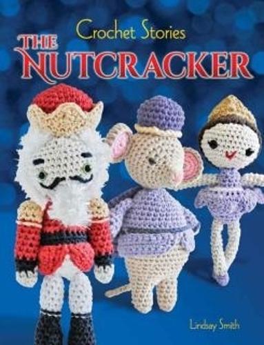 Crochet Stories: E. T. A. Hoffmann's The Nutcracker - Dover Knitting, Crochet, Tatting, Lace (Paperback)