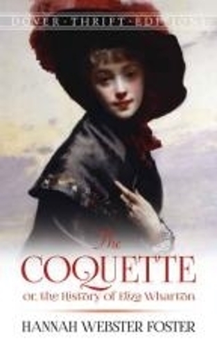 The Coquette: or, the History of Eliza Wharton - Dover Thrift Editions (Paperback)
