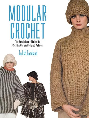 Modular Crochet: A Revolutionary Method for Creating Custom-Designed Pullovers - Dover Knitting, Crochet, Tatting, Lace (Paperback)