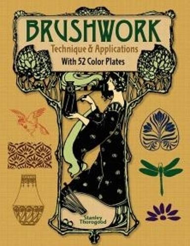 Brushwork Technique and Applications: With 52 Color Plates - Dover Art Instruction (Paperback)