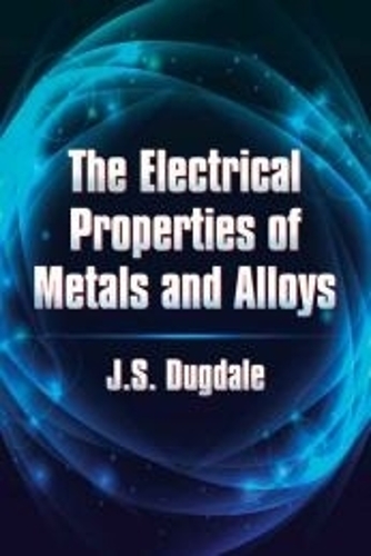 The Electrical Properties of Metals and Alloys - Dover Books on Physics (Paperback)