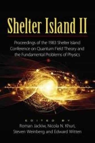 Shelter Island II: Proceedings of the 1983 Shelter Island Conference on Quantum Field Theory and the Fundamental Problems of Physics - Dover Books on Physics (Paperback)