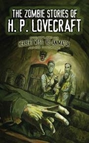The Zombie Stories of H. P. Lovecraft: Featuring Herbert West--Reanimator and more! (Paperback)