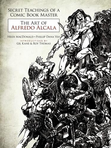 Secret Teachings of a Comic Book Master: The Art of Alfredo Alcala (Paperback)