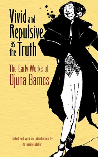 Vivid and Repulsive as the Truth: The Early Works of Djuna Barnes (Paperback)