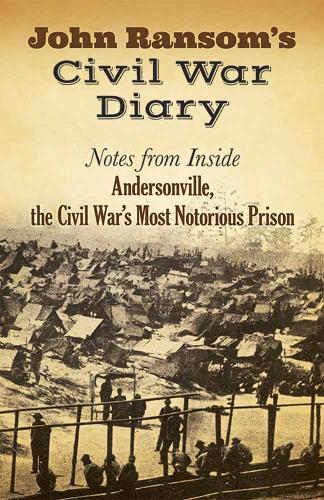 John Ransom's Civil War Diary: Notes from Inside Andersonville, the Civil War's Most Notorious Prison (Paperback)