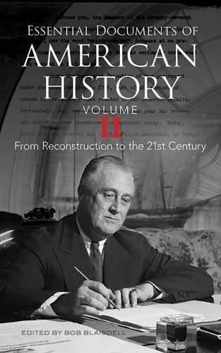 Essential Documents of American History, Volume II: From Reconstruction to the Twenty-first Century (Paperback)