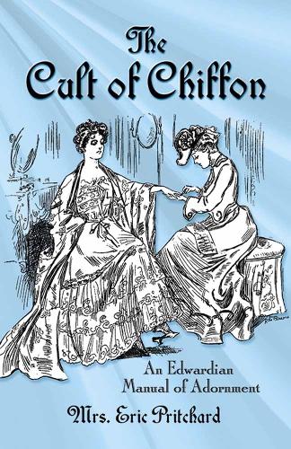 Cult of Chiffon: An Edwardian Manual of Adornment (Paperback)