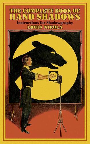 Complete Book of Hand Shadows: Instructions for Shadowgraphy (Paperback)